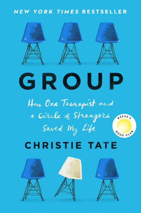 Group How One Therapist And A Circle Of Strangers Saved My Life Tate Christie 9781982154615 Com