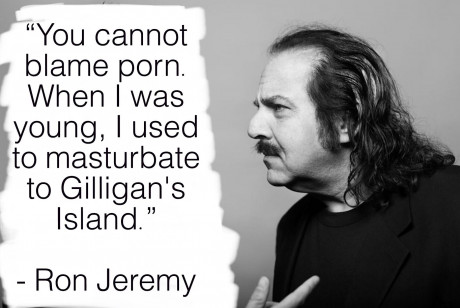 I Used To Masturbate To Gilligan S Island Ron Jeremy 1824 X R