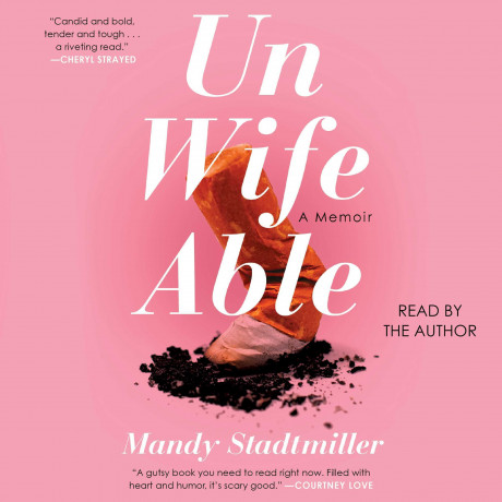 Unwifeable A Memoir Mandy Stadtmiller 9781508264378 Com